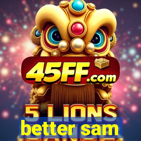 better sam